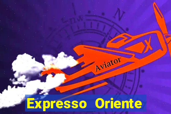 Expresso Oriente rota atual